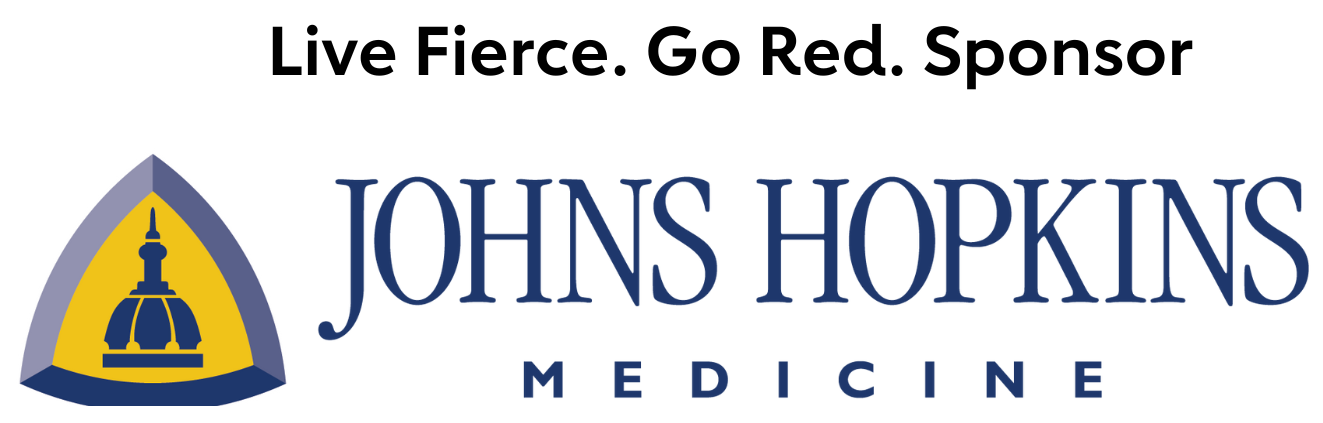 LIVE FIERCE. GO RED. SPONSOR Johns Hopkins Medicine Logo
